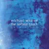 The Softest Touch: Solo Piano album lyrics, reviews, download