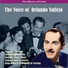 The Music of Cuba - The Voice of Orlando Vallejo