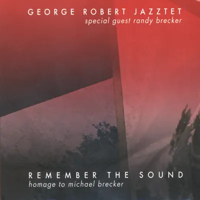 Remember The Sound: Homage To Michael Brecker - Randy Brecker