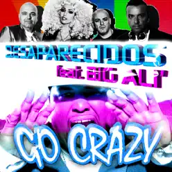 Go Crazy (Remixes) [feat. Big Alì] - EP - Desaparecidos