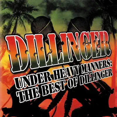 Under Heavy Manners: The Best of Dillinger - Dillinger