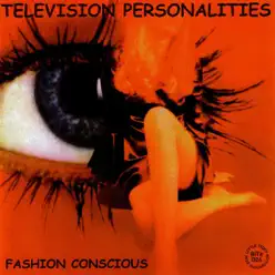 Fashion Conscious - Television Personalities