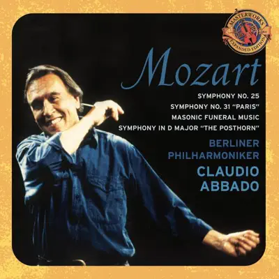 Mozart: Symphonies No. 31 "Paris" & 25, Masonic Funeral Music, Posthorn Symphony [Expanded Edition] - Claudio Abbado