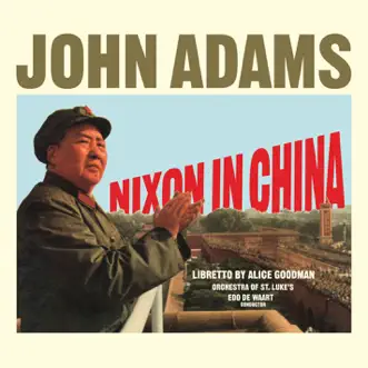 Adams: Nixon In China by Edo de Waart & Orchestra of St. Luke's album reviews, ratings, credits