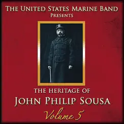The Heritage of John Philip Sousa: Volume 5 by US Marine Band album reviews, ratings, credits