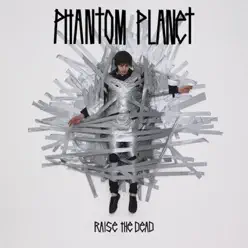 Raise the Dead (Bonus Track Version) - Phantom Planet