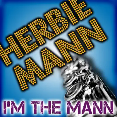 I'm the Mann - Herbie Mann I'm the Mann - Herbie Mann