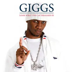Look What The Cat Dragged In - Giggs Look What The Cat Dragged In - Giggs