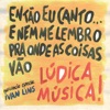 Então Eu Canto ... e Nem Me Lembro Pra Onde As Coisas Vão (feat. Ivan Lins), 2006