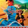 Soul of Spain 2 album lyrics, reviews, download