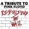 Re-Building the Wall: A Tribute to Pink Floyd, 2007