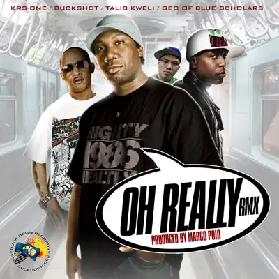 Oh Really (Remix) [feat. Talib Kweli & Geo of Blue Scholars] - KRS One