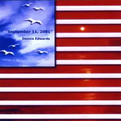 September 11, 2001 - Dennis Edwards September 11, 2001 - Dennis Edwards