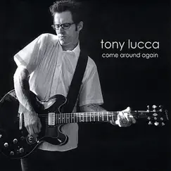 Come Around Again by Tony Lucca album reviews, ratings, credits