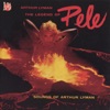 Legend of Pele - Sounds of Arthur Lyman