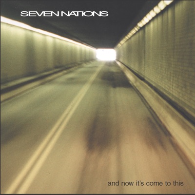 And Now It's Come to This - Seven Nations