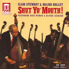 STEWART, Slam / MAJOR HOLLEY: Shut Yo' Mouth! Featuring Dick Hyman and Oliver Jackson by Dick Hyman & Oliver Jackson album reviews, ratings, credits