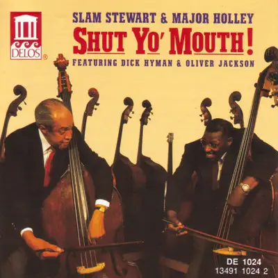 STEWART, Slam / MAJOR HOLLEY: Shut Yo' Mouth! Featuring Dick Hyman and Oliver Jackson - Dick Hyman
