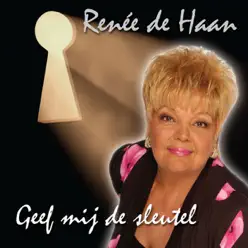 Geef Mij de Sleutel - Single - Renee de Haan Geef Mij de Sleutel - Single - Renee de Haan
