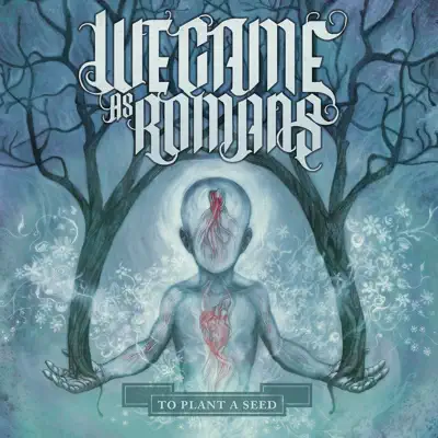 To Plant a Seed - We Came As Romans