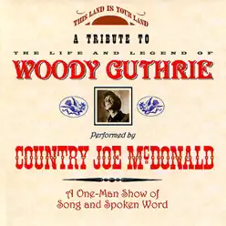 A Tribute To Woody Guthrie - Country Joe McDonald