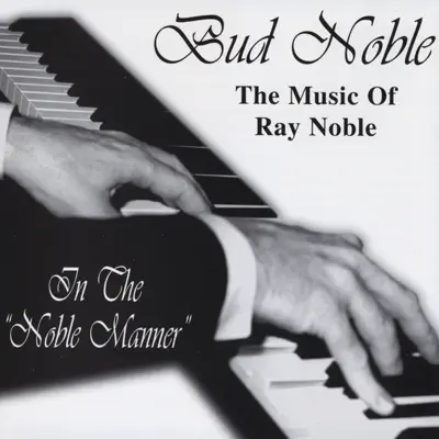The Music of Ray Noble / In the Noble Manner - Bud Noble