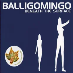 Beneath the Surface - Balligomingo