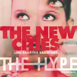 The Hype (Version française) [avec Sabrina Sabotage] - Single - The New Cities