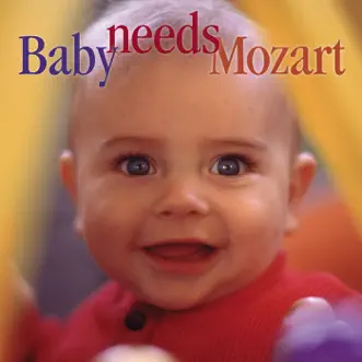 Baby Needs Mozart by Various Artists album reviews, ratings, credits