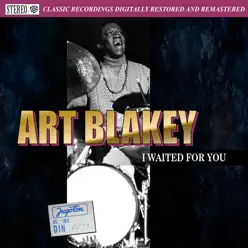 I Waited for You - Art Blakey I Waited for You - Art Blakey