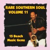 Rare Southern Soul, Vol. 11 - 15 Beach Music Gems