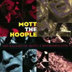 The Ballad of Mott: A Retrospective - Mott The Hoople
