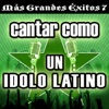 Cantar Como un Ídolo Latino: Más Grandes Éxitos, Número Siete