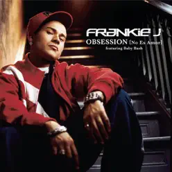 Obsession (No Es Amor) [feat. Baby Bash] {Spanglish Version} - Single - Frankie J