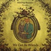 Hilldrop Records Presents... We Can Be Friends