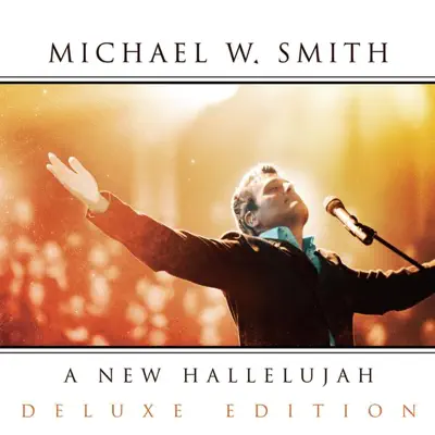 A New Hallelujah  (Deluxe Edition) - Michael W. Smith