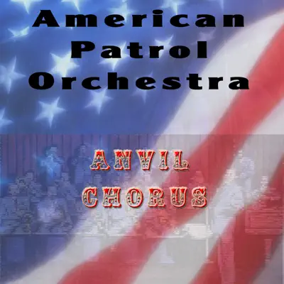 Anvil Chorus - Single - American Patrol Orchestra