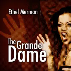 Ethel Merman: The Grande Dame - Ethel Merman