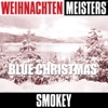 Weihnachten Meisters: Smokey - Blue Christmas