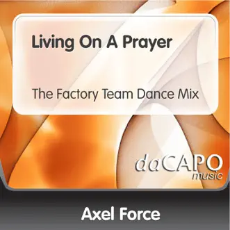 Living On a Prayer (The Factory Team Dance Mix) - Single by Axel Force album reviews, ratings, credits