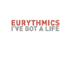 I've Got a Life - Single - Eurythmics