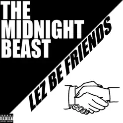 Lez Be Friends - Single - The Midnight Beast