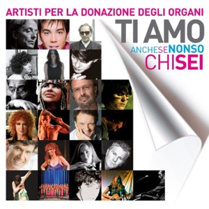 Ti amo anche se non so chi sei (artisti per la donazione degli organi)