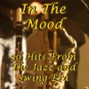 In the Mood - 50 Hits from the Jazz and Swing Era