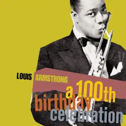 A 100th Birthday Celebration (Remastered 1996) - Louis Armstrong