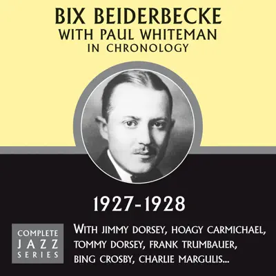 Complete Jazz Series 1927 - 1928 - Bix Beiderbecke