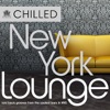 Chilled New York Lounge (30 Laidback Grooves from the Coolest Bars in New York)