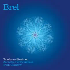 Brel - Acoustic Performances from Glasgow by Trashcan Sinatras album reviews, ratings, credits