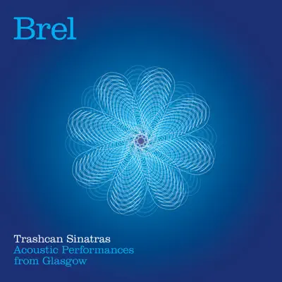 Brel - Acoustic Performances from Glasgow - Trashcan Sinatras