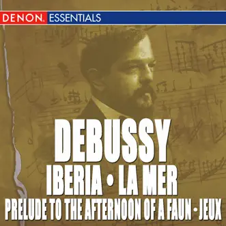 Debussy: La Mer, Iberia No. 2, Jeux & Prelude to the Afternoon of a Faun by ORF Symphony Orchestra & Milan Horvat album reviews, ratings, credits